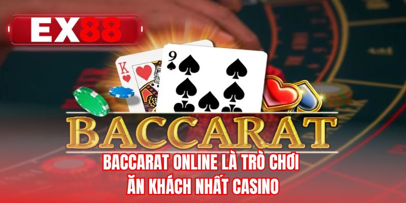 Baccarat online là trò chơi ăn khách nhất casino