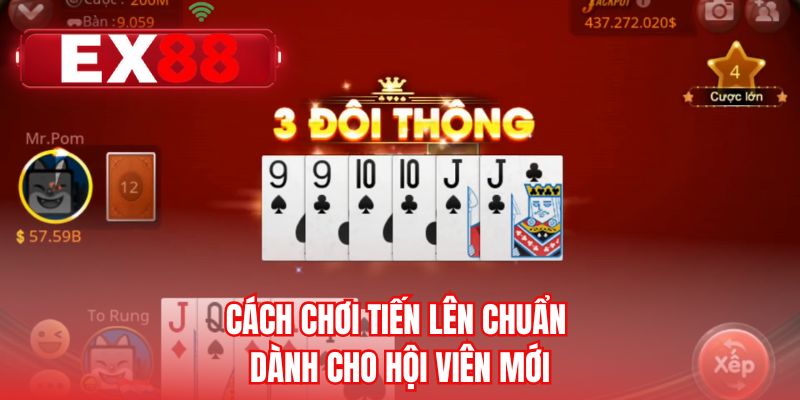 Cách chơi tiến lên chuẩn dành cho hội viên mới