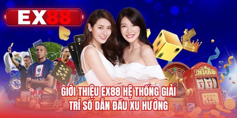 Giới thiệu EX88 hệ thống giải trí số dẫn đầu xu hướng