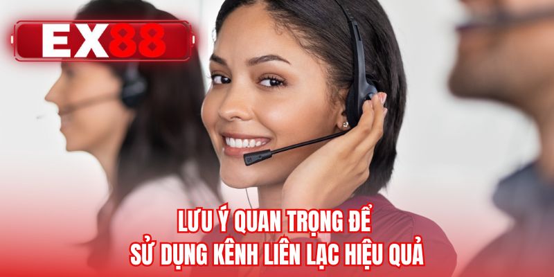 Lưu ý quan trọng để sử dụng kênh liên lạc hiệu quả
