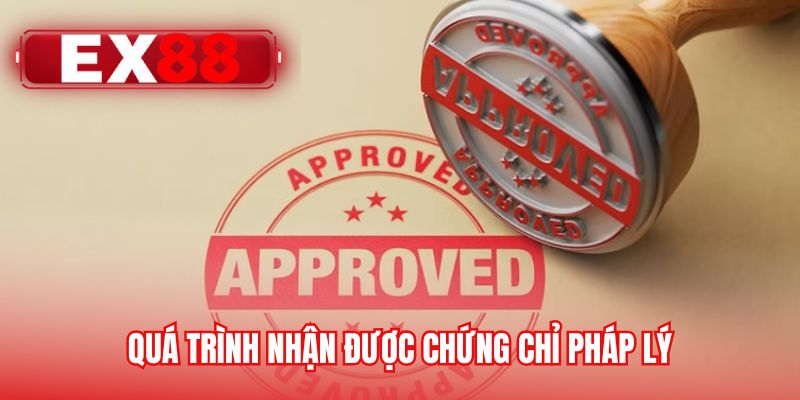 Quá trình nhận được chứng chỉ pháp lý
