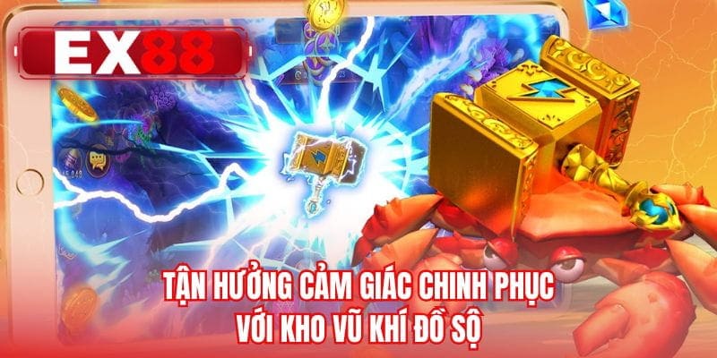Tận hưởng cảm giác chinh phục với kho vũ khí đồ sộ