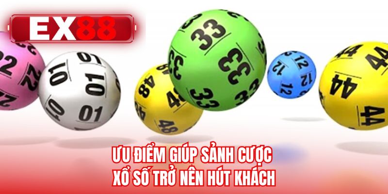 Ưu điểm giúp sảnh cược xổ số trở nên hút khách